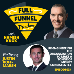 Justin Roff-Marsh on Full Funnel Freedom